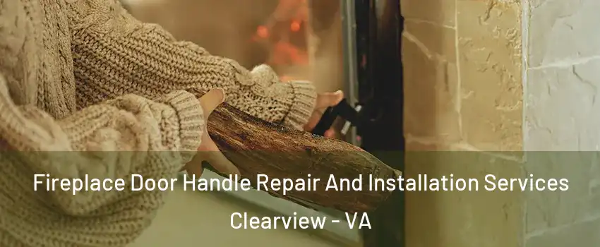 Fireplace Door Handle Repair And Installation Services Clearview - VA