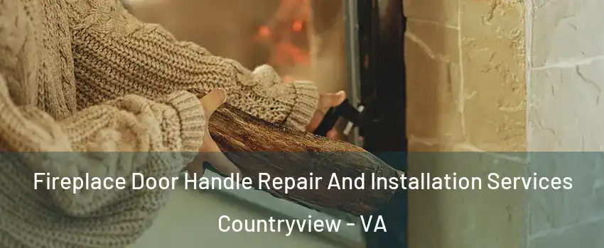 Fireplace Door Handle Repair And Installation Services Countryview - VA