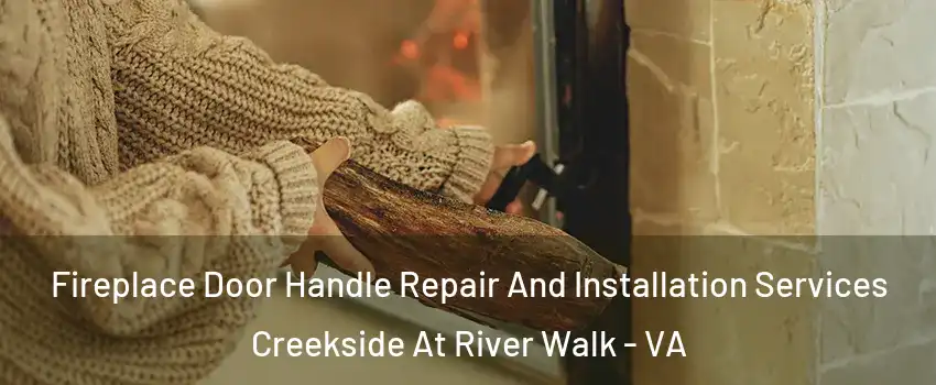 Fireplace Door Handle Repair And Installation Services Creekside At River Walk - VA