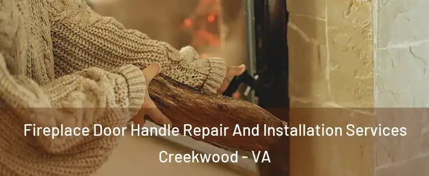 Fireplace Door Handle Repair And Installation Services Creekwood - VA