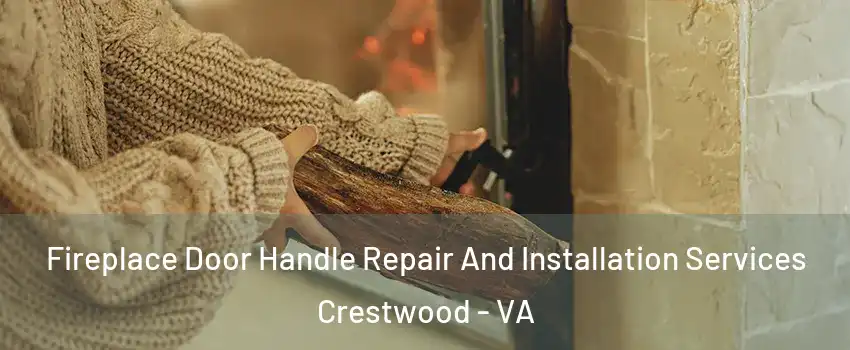 Fireplace Door Handle Repair And Installation Services Crestwood - VA