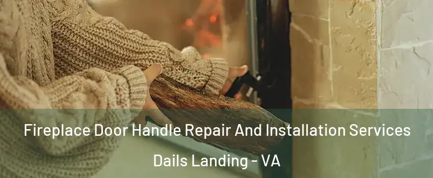 Fireplace Door Handle Repair And Installation Services Dails Landing - VA