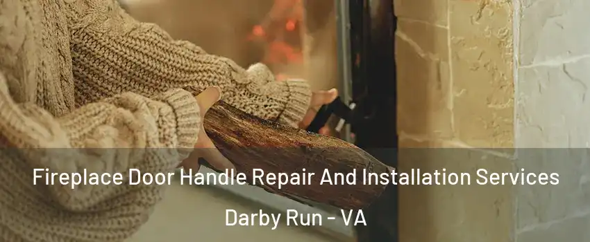 Fireplace Door Handle Repair And Installation Services Darby Run - VA