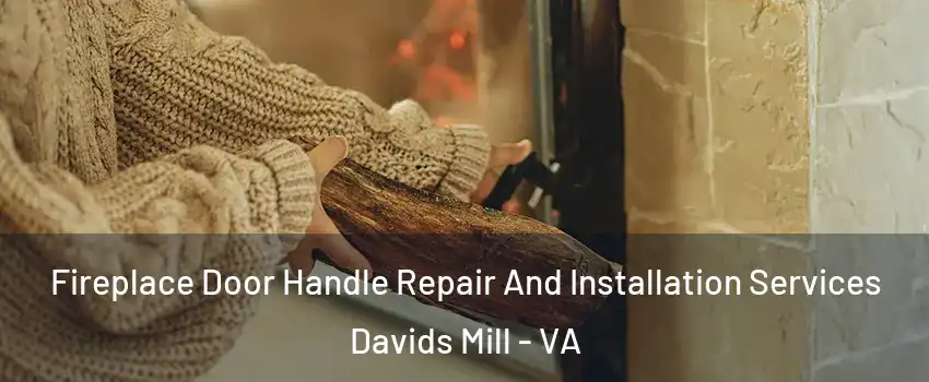 Fireplace Door Handle Repair And Installation Services Davids Mill - VA