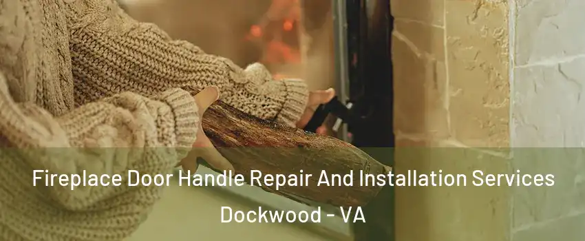 Fireplace Door Handle Repair And Installation Services Dockwood - VA