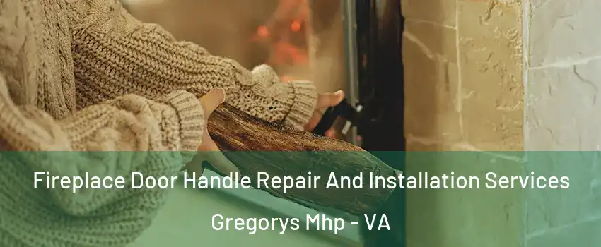 Fireplace Door Handle Repair And Installation Services Gregorys Mhp - VA