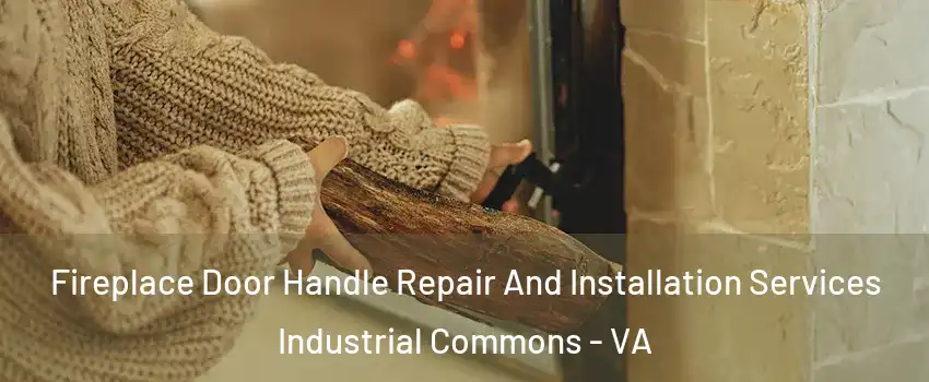 Fireplace Door Handle Repair And Installation Services Industrial Commons - VA