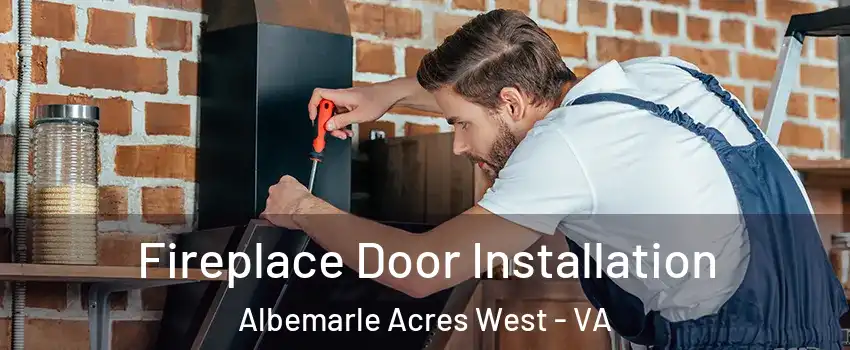 Fireplace Door Installation Albemarle Acres West - VA