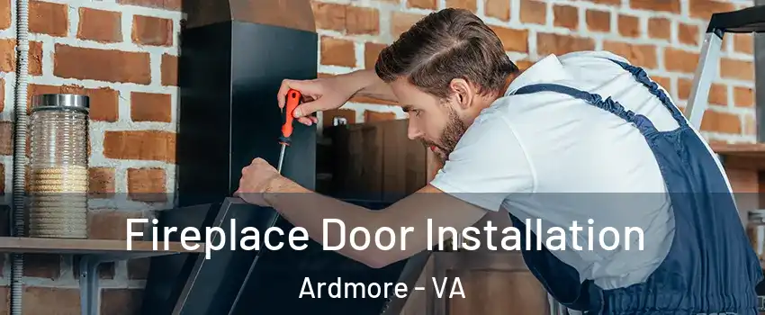 Fireplace Door Installation Ardmore - VA