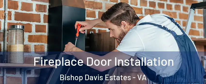 Fireplace Door Installation Bishop Davis Estates - VA
