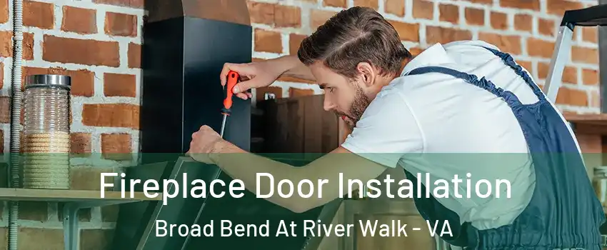 Fireplace Door Installation Broad Bend At River Walk - VA