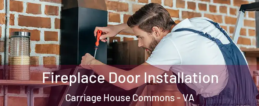 Fireplace Door Installation Carriage House Commons - VA