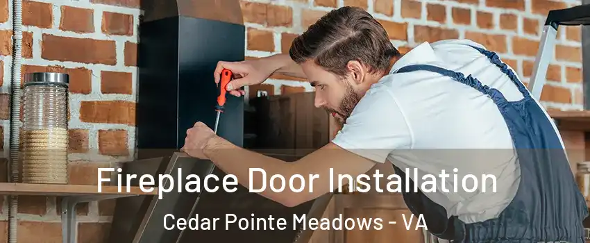 Fireplace Door Installation Cedar Pointe Meadows - VA