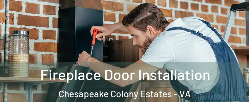 Fireplace Door Installation Chesapeake Colony Estates - VA