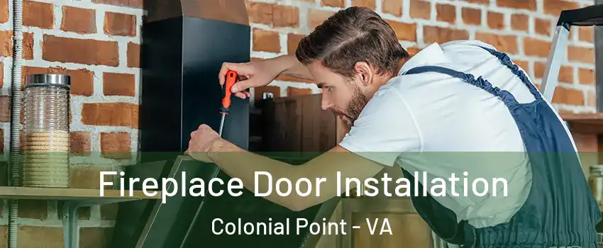 Fireplace Door Installation Colonial Point - VA