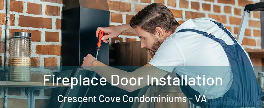 Fireplace Door Installation Crescent Cove Condominiums - VA
