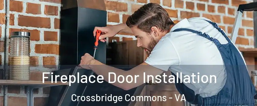 Fireplace Door Installation Crossbridge Commons - VA