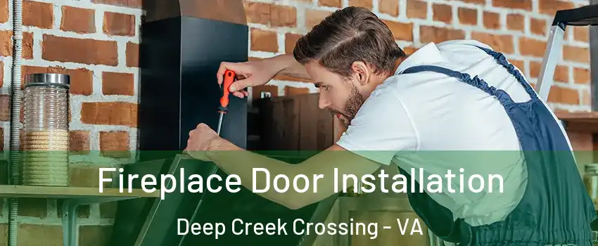 Fireplace Door Installation Deep Creek Crossing - VA