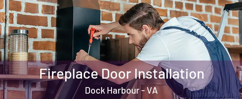 Fireplace Door Installation Dock Harbour - VA