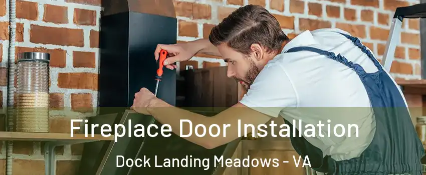 Fireplace Door Installation Dock Landing Meadows - VA
