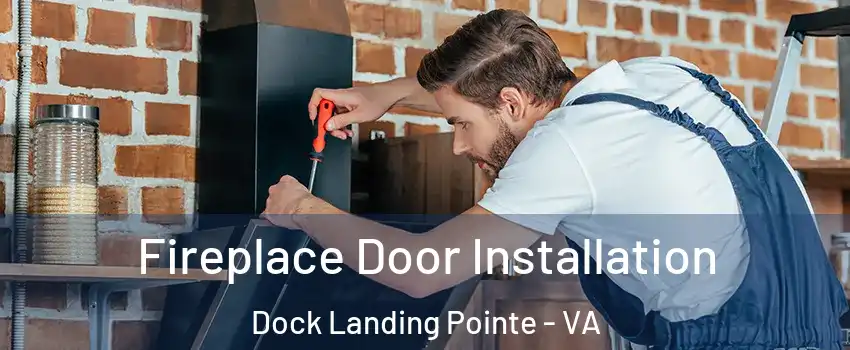 Fireplace Door Installation Dock Landing Pointe - VA