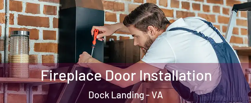 Fireplace Door Installation Dock Landing - VA