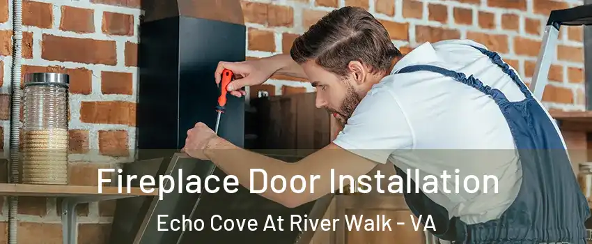 Fireplace Door Installation Echo Cove At River Walk - VA