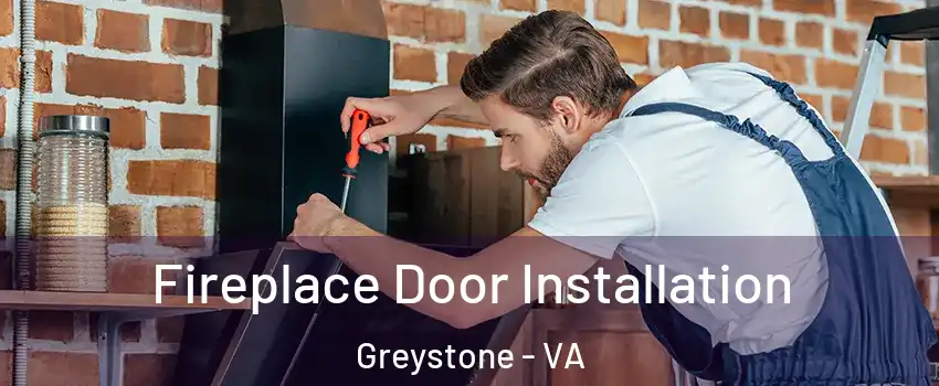 Fireplace Door Installation Greystone - VA