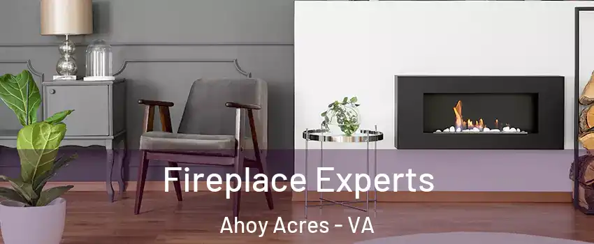 Fireplace Experts Ahoy Acres - VA