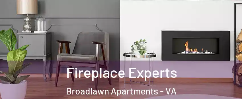 Fireplace Experts Broadlawn Apartments - VA