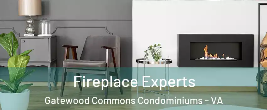 Fireplace Experts Gatewood Commons Condominiums - VA