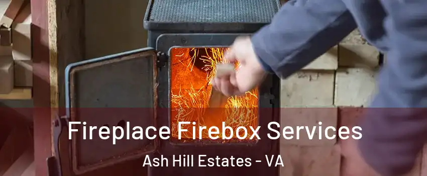 Fireplace Firebox Services Ash Hill Estates - VA