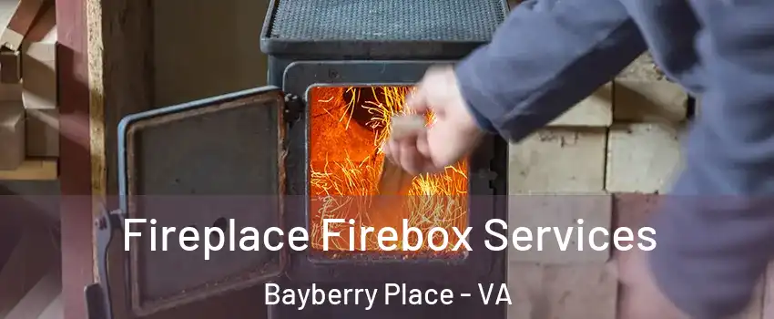 Fireplace Firebox Services Bayberry Place - VA