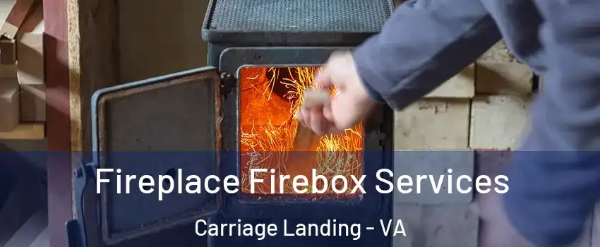 Fireplace Firebox Services Carriage Landing - VA