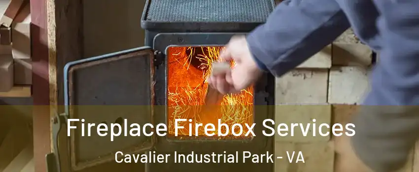 Fireplace Firebox Services Cavalier Industrial Park - VA
