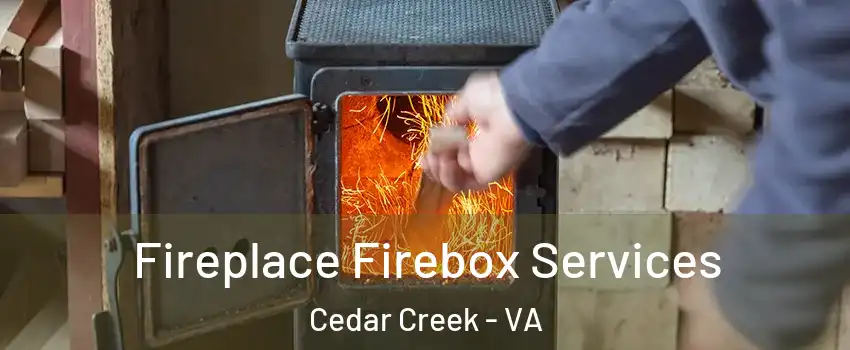 Fireplace Firebox Services Cedar Creek - VA