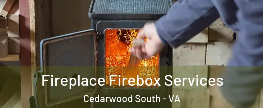 Fireplace Firebox Services Cedarwood South - VA