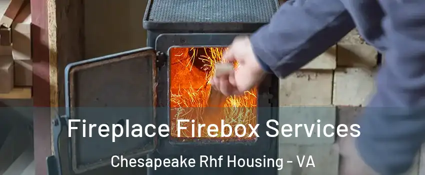 Fireplace Firebox Services Chesapeake Rhf Housing - VA