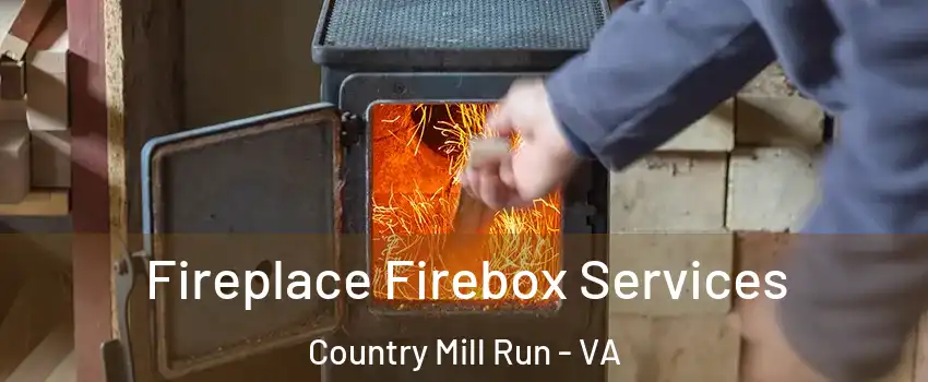 Fireplace Firebox Services Country Mill Run - VA