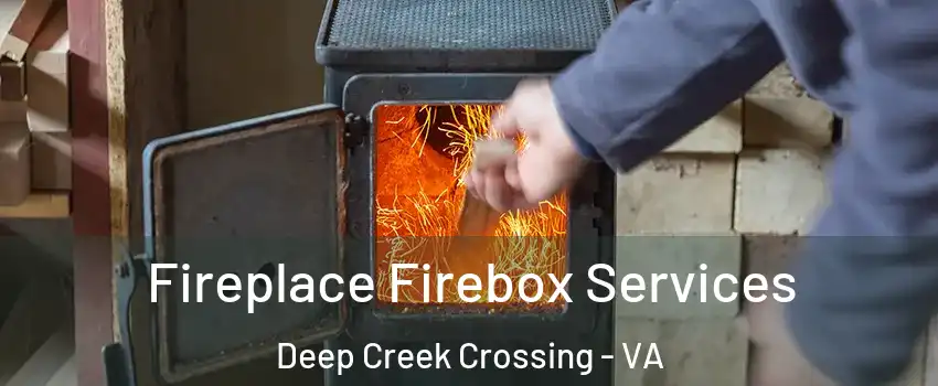 Fireplace Firebox Services Deep Creek Crossing - VA