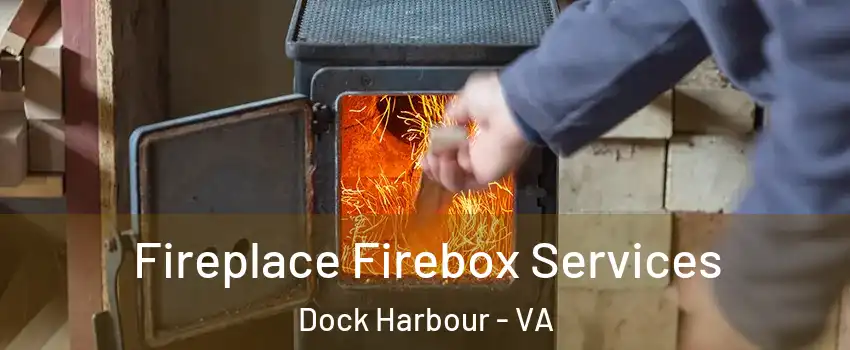 Fireplace Firebox Services Dock Harbour - VA