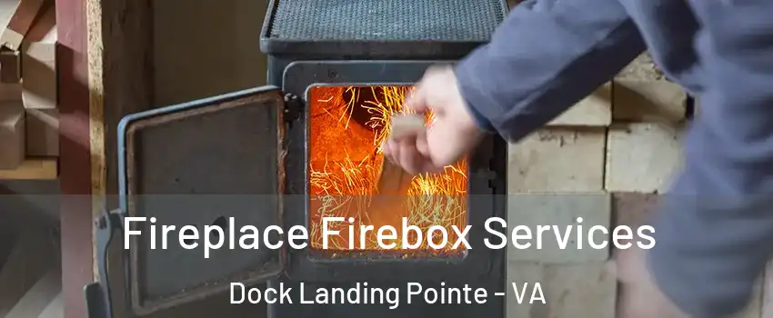 Fireplace Firebox Services Dock Landing Pointe - VA