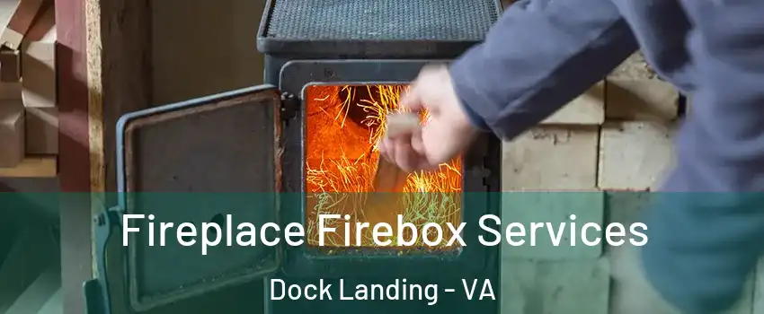 Fireplace Firebox Services Dock Landing - VA