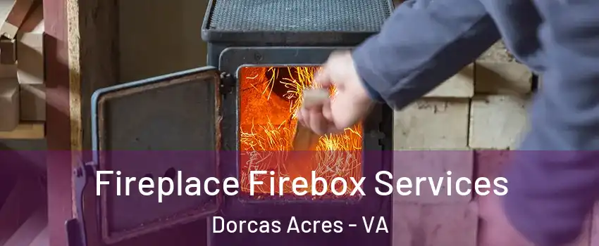 Fireplace Firebox Services Dorcas Acres - VA