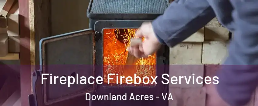 Fireplace Firebox Services Downland Acres - VA