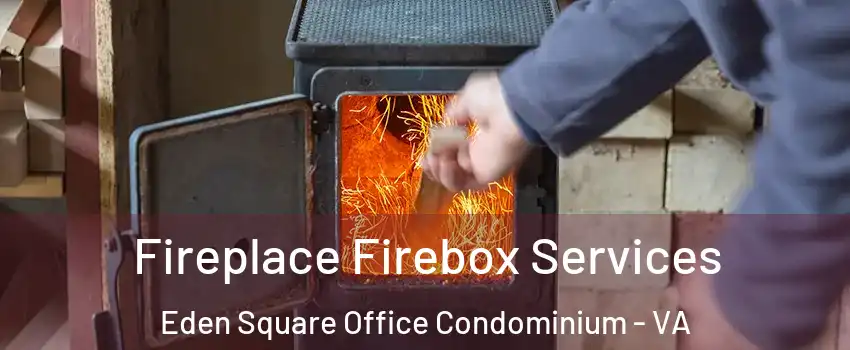 Fireplace Firebox Services Eden Square Office Condominium - VA