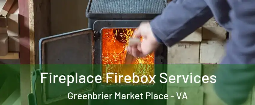 Fireplace Firebox Services Greenbrier Market Place - VA