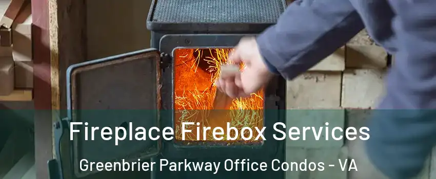 Fireplace Firebox Services Greenbrier Parkway Office Condos - VA