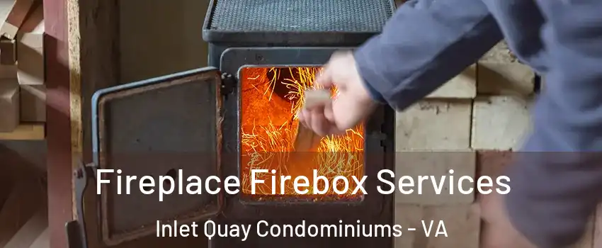 Fireplace Firebox Services Inlet Quay Condominiums - VA