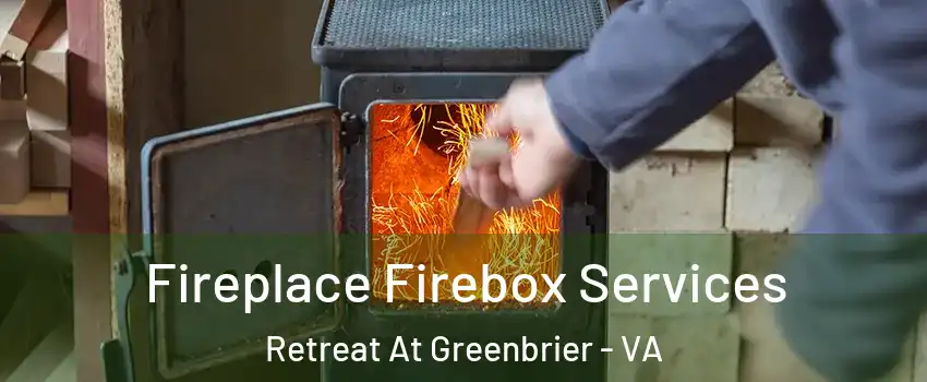 Fireplace Firebox Services Retreat At Greenbrier - VA